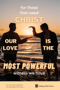 Link to Pinterest pin image of two young men on the beach about to shake hands with text that reads "For those that need Christ our love is the most powerful witness we have". 