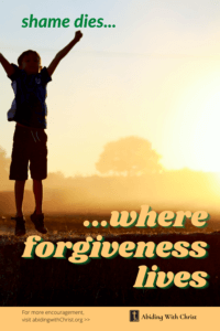 Link to Pinterest pin image of boy jumping in the air in front of a sunrise with text that reads "Shame dies where forgiveness lives". 