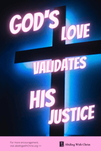 Link to Pinterest pin image of a cross highlighted by neon lighting in the background with text that reads "God's love validates His justice". 