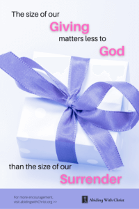 Link to Pinterest pin image of a gift-wrapped present with text that reads "The size of our giving matters less to God than the size of our surrender". 