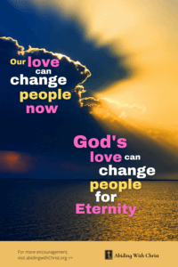 Link to Pinterest pin image of large clouds over a large body of water with text that reads "Our love can change people now. God's love can change people for eternity". 