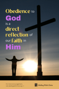 Link to Pinterest pin image of a person in silhouette with arms raised, looking at the sunrise with a cross in the foreground, with text that reads "Obedience to God is a direct reflection of our faith in Him". 