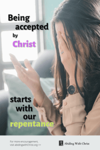 Link to Pinterest pin image of young woman praying with text that reads "Being accepted by Christ starts with our repentance". 
