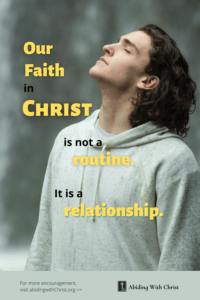 Link to Pinterest pin image of a young man facing upwards with eyes closed with text that reads "Our faith in Christ is not a routine, it is a relationship". 