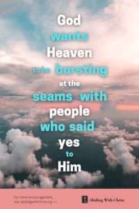 Link to Pinterest pin image of a wide view of a cloudy sky with text reading "God wants Heaven to be bursting at the seams with people who said yes to Him". 