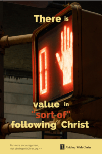 Link to Pinterest pin mage of a neon crosswalk sign with text that reads "There is zero value in sort of following Christ". 