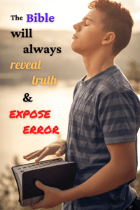 Link to Pinterest pin with image of young man holding a bible with text that reads "the Bible will always reveal truth and expose error". 