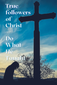 Link to Pinterest pin image of person in silhouette outdoors bowing to a cross with text "True followers of Christ do what He taught". 